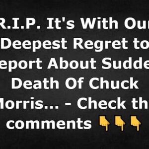 It’s With Our Deepest Regret to Report About Sudden Death Of Chuck Morris